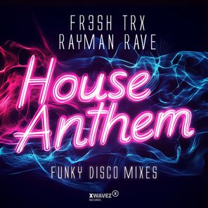 Rayman Rave, FR3SH TrX – House Anthem (Funky Disco Mixes)