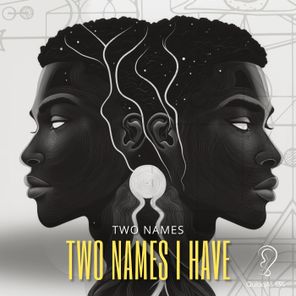 Two Names – 2 Names I Have