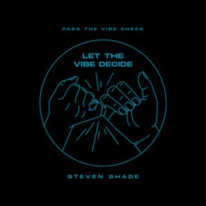 Steven Shade – Let the Vibe Decide