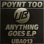 Poynt Too – Anything Goes E.P