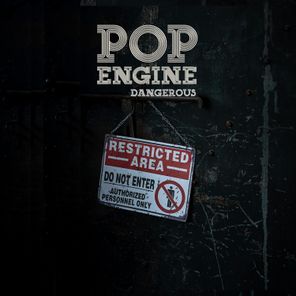 Pop Engine – Dangerous