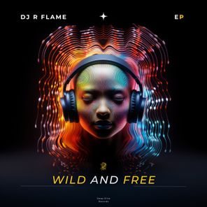 DJ R Flame – Wild and Free