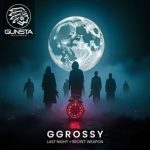GGrossy – Last Night / Secret Weapon