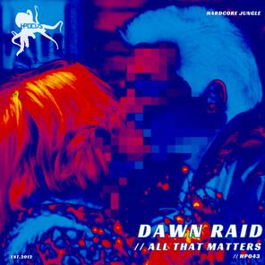 Dawn Raid – All That Matters
