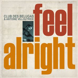 Club des Belugas, Antoine Villoutreix – Feel Alright