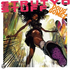 Doug Gomez – Strut Yo Stuff