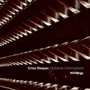 Criss Deeper – Roboture | Kromodrone