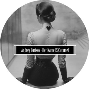 Andrey Borisov – Her Name Is Caramel