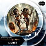 Eludiik – Everybody Crazy