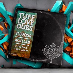 Acid_Lab, Tuff Love Dubs – Old Timez / Back 2 London