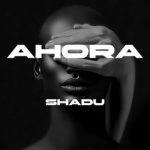 SHADU – Ahora