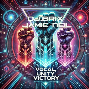 Jamie Neil, Dj.Brix – Vocal, Unity, Victory!