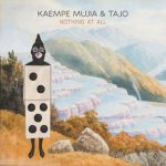 Mujia & Tajo, Kaempe – Nothing At All