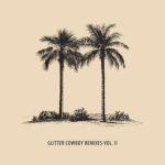 TÂCHES, PIANIKA – Glitter Cowboy Remixes, Vol. 2