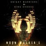 King Exodus, Knight Warriors – Moon Walkers