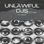 Unlawful DJs, Joe Thorpe – Strength