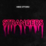Mike Ottoro – Strangers