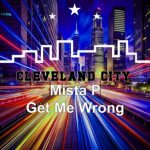 Mista P – Get Me Wrong