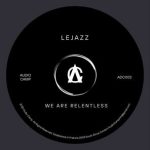 Lucid Deep, LeJazz – We Are Relentless
