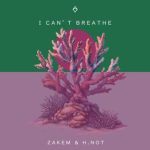 Zakem, H.Not – I Can’t Breathe