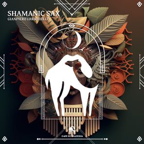 Cafe De Anatolia, Gianpiero Errichiello – Shamanic Sax