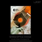 SMASH (PT), DODGE – House Music Changed Me