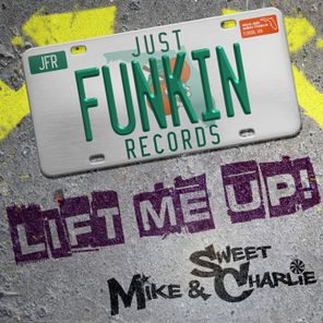 Mike & Sweet Charlie, Mike Nice – Lift Me Up