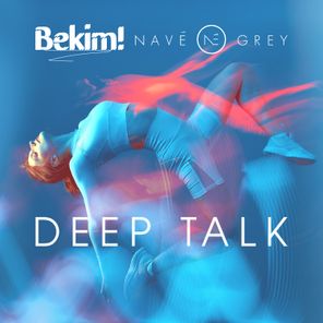 Bekim!, Navé Grey – Deep Talk