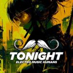 Electro Music Humans – Tonight
