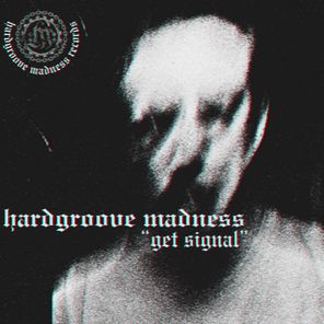 Hardgroove Madness – Get Signal