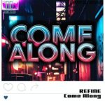 REFINE – Come Along