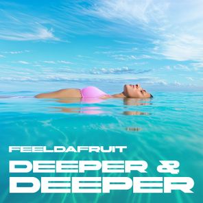 Feeldafruit – Deeper & Deeper