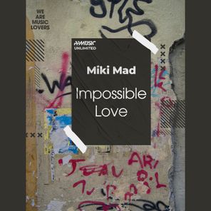 Miki Mad – Impossible Love