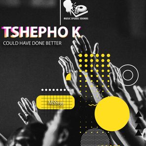 Tshepho K – Could Have Done Better