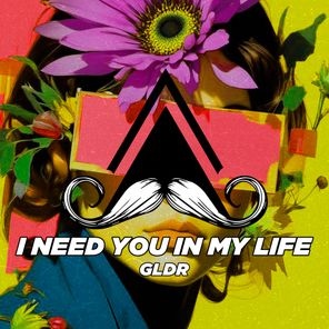 GLDR – I Need You in My Life