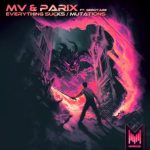 MV, Parix – Everything Sucks / Mutations