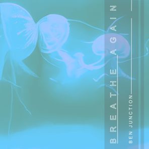 Ben Junction – Breathe Again