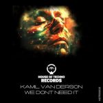 Kamil Van Derson – We Don’t Need It