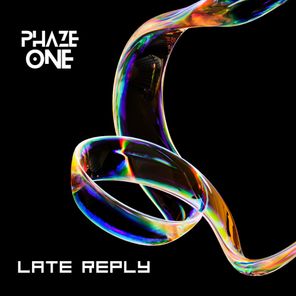 Phaze One – Late Reply