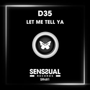 D35 – Let Me Tell Ya