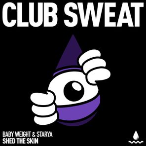 Baby Weight, Starya – Shed the Skin