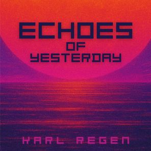 Karl Regen – Echoes of Yesterday