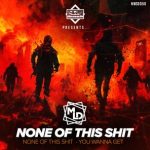 M.L.D – None Of This / You Wanna Get
