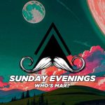 Who’s Max? – Sunday Evenings