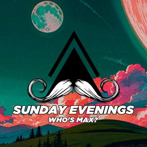 Who’s Max? – Sunday Evenings