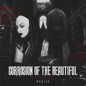 MANIAK – Corrosion Of The Beautiful
