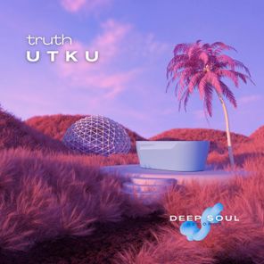 U T K U, DeepSoulRecords – Truth