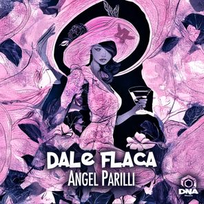 ANGEL PARILLI – Dale Flaca