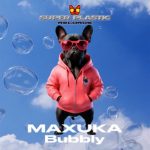 Maxuka – Bubbly