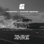 Uncertain, Phil Telloc – Damage Remixes
